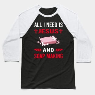 I Need Jesus And Soap Making Soapmaking Baseball T-Shirt